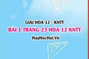 Giải bài 1 trang 23 Hóa 12 Kết nối tri thức SGK